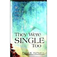 They Were Single Too by Hoffeditz, David M., 9780825427763