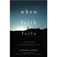 When Faith Fails by Dunne, Dominick; Goff, Bob, 9781400207763