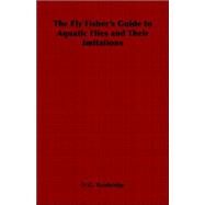 The Fly Fisher's Guide to Aquatic Flies and Their Imitations by Bainbridge, W. G., 9781406797763