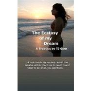 The Ecstasy of My Dream by Ginn, T. J., 9781453777763