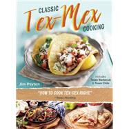 Classic Tex-Mex Cooking by Peyton, Jim, 9781595347763