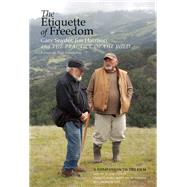 The Etiquette of Freedom Gary Snyder, Jim Harrison, and The Practice of the Wild by Snyder, Gary; Harrison, Jim; Ebenkamp, Paul, 9781619027763
