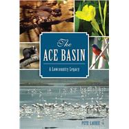 The Ace Basin by Laurie, Pete; Jones, Phillip, 9781626197763
