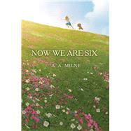 Now We Are Six by Milne, A. A.; Shepard, Ernest H., 9781665947763