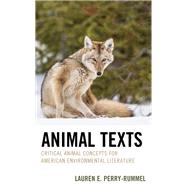 Animal Texts Critical Animal Concepts for American Environmental Literature by Perry-Rummel, Lauren E., 9781666937763