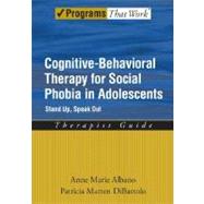 Cognitive-Behavioral Therapy for Social Phobia in Adolescents Stand Up, Speak Out Therapist Guide by Albano, Anne Marie; DiBartolo, Patricia Marten, 9780195307764