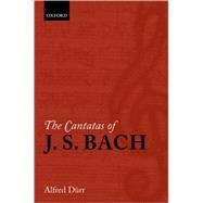 The Cantatas of J. S. Bach With Their Librettos in German-English Parallel Text by Drr, Alfred; Jones, Richard D. P., 9780199297764