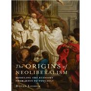 The Origins of Neoliberalism by Leshem, Dotan, 9780231177764