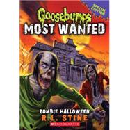Zombie Halloween (Goosebumps Most Wanted: Special Edition #1) by Stine, R. L., 9780545627764