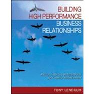Building High Performance Business Relationships: Rescue, Improve, and Transform Your Most Valuable Assets by Lendrum, Tony, 9780730377764