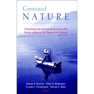 Contested Nature: Promoting International Biodiversity and Social Justice in the Twenty-First Century by Brechin, Steven R.; Brechin, Steven R.; Wilshusen, Peyer R.; Fortwangler, Crystal L.; West, Patrick C., 9780791457764