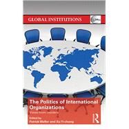 The Politics of International Organizations: Views from insiders by Weller; Patrick, 9780815377764