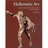 Hellenistic Art : From Alexander the Great to Augustus by Lucilla Burn, 9780892367764