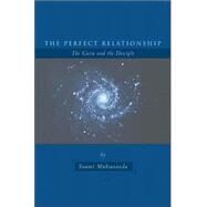 The Perfect Relationship The Guru and the Disciple by Muktananda, Swami; Zweig, Paul, 9780911307764