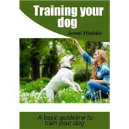 Training Your Dog by Hietala, Jewel, 9781505547764