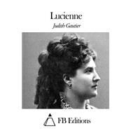 Lucienne by Gautier, Judith; FB Editions, 9781508517764
