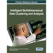 Intelligent Multidimensional Data Clustering and Analysis by Bhattacharyya, Siddhartha; De, Sourav; Pan, Indrajit; Dutta, Paramartha, 9781522517764