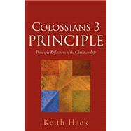 Colossians 3 Principle by Hack, Keith, 9781600347764