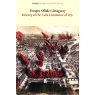 History of the Paris Commune of 1871 by Lissagaray, Prosper-Olivier; Hazan, Eric; Marx, Eleanor, 9781844677764