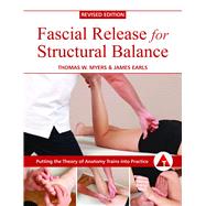 Fascial Release for Structural Balance by Myers, Thomas W.; Earls, James, 9781905367764