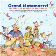 Grand tintamarre! Chansons et comptines acadiennes by Cinq-Mars, Mathilde, 9782924217764