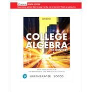 College Algebra in Context with Applications for the Managerial, Life, and Social Sciences [Rental Edition] by Harshbarger, Ronald J., 9780135757765