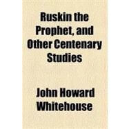 Ruskin the Prophet by Whitehouse, John Howard; Royal Academy of Arts, 9780217547765