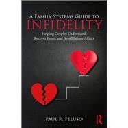 A Family Systems Guide to Infidelity by Peluso, Paul R., 9780415787765