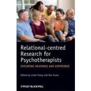 Relational-centred Research for Psychotherapists Exploring Meanings and Experience by Finlay, Linda; Evans, Ken, 9780470997765