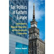 Tax Politics in Eastern Europe by Appel, Hilary, 9780472117765