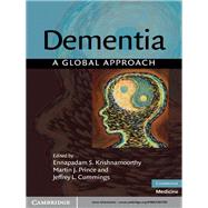 Dementia: A Global Approach by Edited by Ennapadam S. Krishnamoorthy , Martin J. Prince , Jeffrey L. Cummings, 9780521857765