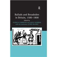 Ballads and Broadsides in Britain, 1500-1800 by Fumerton,Patricia, 9781138247765
