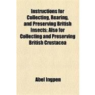 Instructions for Collecting, Rearing, and Preserving British Insects by Ingpen, Abel, 9781154537765