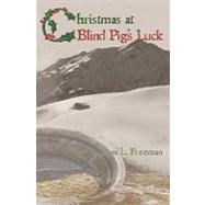 Christmas at Blind Pig's Luck by Freeman, Don L., 9781453757765