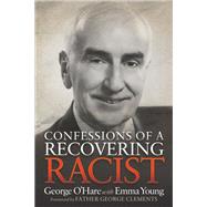 Confessions of a Recovering Racist by Ohare, George; Young, Emma; Clements, George, 9781683507765