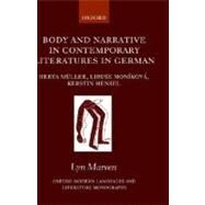Body and Narrative in Contemporary Literatures in German Herta Mller, Libue Monkov, and Kerstin Hensel by Marven, Lyn, 9780199277766