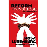Reform or Revolution and Other Writings by Luxemburg, Rosa, 9780486447766