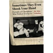 Sometimes They Even Shook Your Hand by Schulian, John; Nack, William, 9780803237766