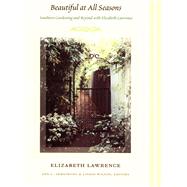 Beautiful at All Seasons by Lawrence, Elizabeth; Armstrong, Ann L.; Wilson, Lindie; Ward, Bobby, 9780822357766
