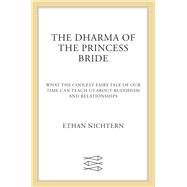 The Dharma of the Princess Bride by Nichtern, Ethan, 9780865477766