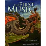The First Music by Pritchett, Dylan; Banks, Erin Bennett, 9780874837766
