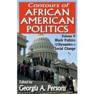Contours of African American Politics: Volume 2, Black Politics and the Dynamics of Social Change by Persons,Georgia A., 9781412847766