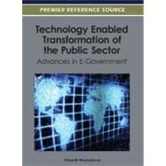 Technology Enabled Transformation of the Public Sector : Advances in E-Government by Weerakkody, Vishanth, 9781466617766