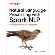 Natural Language Processing With Spark Nlp by Thomas, Alex, 9781492047766