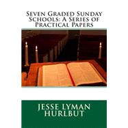 Seven Graded Sunday Schools by Hurlbut, Jesse Lyman, 9781505387766