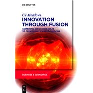 Innovation Through Fusion by Meadows, C. J., 9781547417766