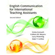 English Communication for International Teaching Assistants by Gorsuch, Greta; Meyers, Colleen M.; Pickering, Lucy; Griffee, Dale T., 9781577667766