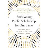 Envisioning Public Scholarship for Our Time by Kezar, Adrianna; Drivalas, Yianna; Kitchen, Joseph A.; Espinosa, Lorelle L., 9781620367766