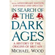 In Search of the Dark Ages by Wood, Michael, 9781785947766