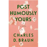 Posthumously Yours by Braun, Charles D, 9798998947766